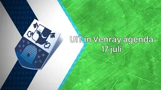 UIT in Venray agenda 17 juli 2019 - Peel en Maas TV Venray