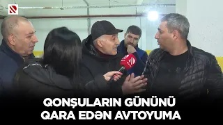 Qonşuların gününü qara edən avtoyuma