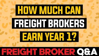 Freight Broker Q&A - How Much Can You Make As A Freight Broker in Year 1?