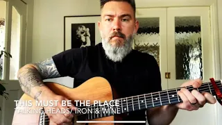 This Must Be The Place - (Talking Heads /Iron & Wine) Acoustic Cover