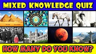 MIXED KNOWLEDGE QUIZ (#7 & #8 Might Ruin Your Perfect Score)