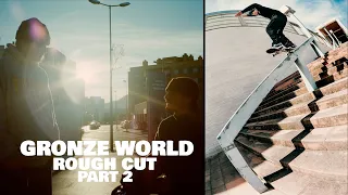 Gronze World: ROUGH CUT Part 2