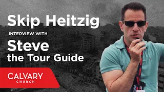 Skip Heitzig Interview with Steve the Tour Guide