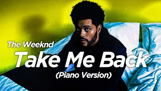 The Weeknd - Take Me Back (Piano Version)