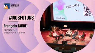 🧬 [Nos futurs] Rencontre avec François Taddei