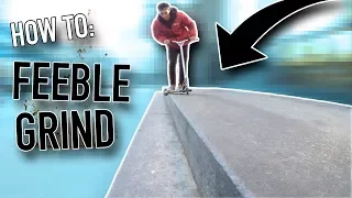 HOW TO: FEEBLE GRIND