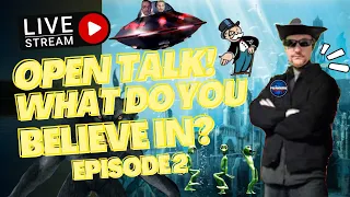Open Talk! What Do You Believe in? Episode 2