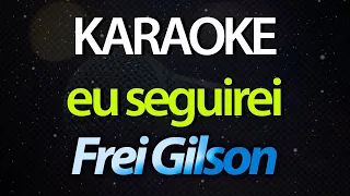 ⭐ Eu Seguirei (Eu Irei Aonde Fores, Senhor) - Frei Gilson (Karaokê Version) (Cover)