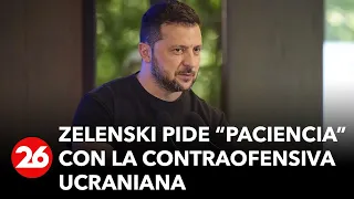 GUERRA RUSIA-UCRANIA | Zelenski pide “paciencia” con la contraofensiva ucraniana