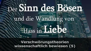 Verschwörungstheorien 5 – Der Sinn des Satanischen – und wie wir Hass in Liebe wandeln können