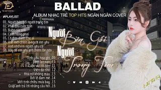 Nghe 1 Lần Bạn Sẽ Không Hối Hận-NGƯỜI BÊN GỐI NGƯỜI TRONG TIM NGÂN NGÂN COVER 31-8 Nhạc Trẻ Hay Nhất