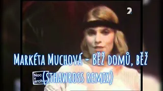 Markéta Muchová - Běž domů, běž (sthawross remix)