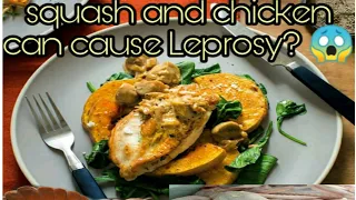 Chicken with squash | not good | can cause LEPROSY