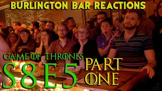 Game Of Thrones // Burlington Bar Reactions // S8E5 Part ONE Reaction!!!