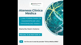 Ateneo Clínica Médica Miércoles:  "¿Una forma rara de diagnosticar una enfermedad rara?"