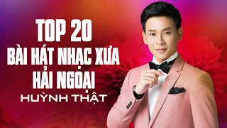 Top 20 Bài Hát Nhạc Xưa Hải Ngoại Hay Nhất Của Huỳnh Thật ► LK Tình Yêu Trả Lại Trăng Sao