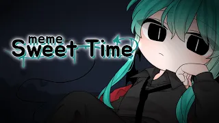 😈Sweet Time meme