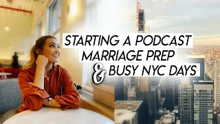 NEW YORK CITY WEEK IN MY LIFE! Chatty Catch-Up, Busy Work Days, and Marriage Prep!