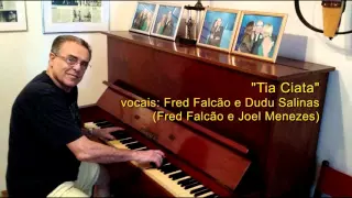 "Tia Ciata" - vocais - Fred Falcão e Dudu Salinas