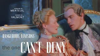 Dangerous Liaisons - Valmont/Merteuil - The One I Can't Deny