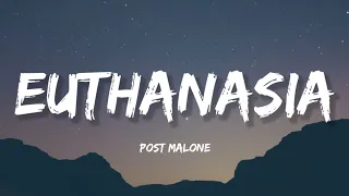 Post Malone - Euthanasia (Lyrics)