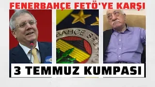 Fenerbahçe, FETÖ'ye karşı | 3 Temmuz kumpası
