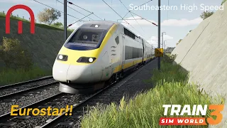 Train Sim World 3 - Eurostar from London to Kent - Southeastern High Speed