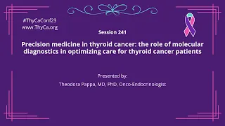 241 Precision medicine in thyroid cancer: role of molecular diagnostics in optimizing patient care