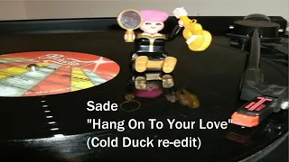 Sade - Hang On To Your Love (Cold Duck re-edit)