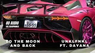 UNKLFNKL ft. Dayana | To The Moon And Back | 8D AUDIO