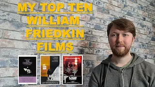 MY TOP TEN WILLIAM FRIEDKIN FILMS