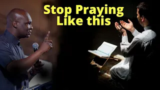 Stop Praying this Way | APOSTLE JOSHUA SELMAN