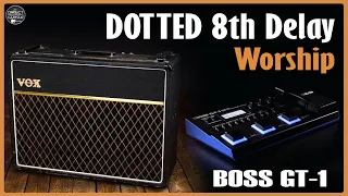 BOSS GT1 Dotted 8th Delay Settings for Worship, U2, Pink Floyd style - Ambient Guitar