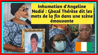 Inhumation d'Angeline Nadié : Gbazé Thérèse dit les mots de la fin dans une scène émouvante