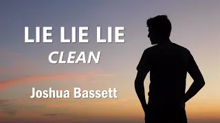 Lie Lie Lie - (Clean Lyrics) - Joshua Bassett