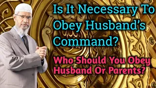 Is It Necessary To Obey Husband’s Command?  Who Should You Obey Husband Or Parents? Dr Zakir Naik