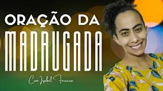 06/04/2024 - ORAÇÃO DA  MADRUGADA COM IZABEL FERREIRA