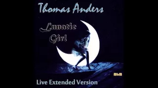 Thomas Anders - Lunatic Girl Live Extended Version (re-cut by Manaev)