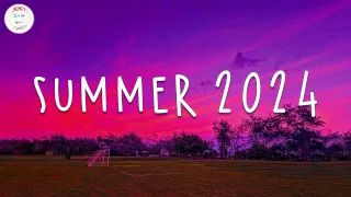 Summer songs 2024 🚗 Songs to welcome summer 2024 ~ Summer 2024 playlist