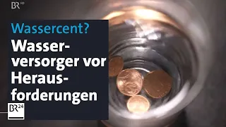 Wasserversorgung: Große Aufgabe für Kommunen | BR24