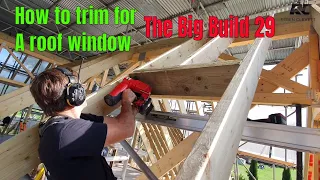 How to trim for a roof window. The Big Build 29