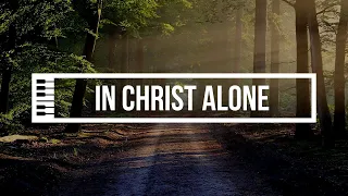 In Christ Alone | Piano Instrumental (with lyrics)