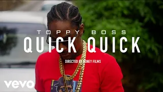 Toppy Boss - Quick Quick (Official Music Video)