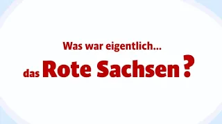 Erklärvideo: Das Rote Sachsen