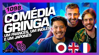 COMÉDIA GRINGA: PAUL CABANNES, NICK WHINCUP E GUTI - Inteligência Ltda. Podcast #1098