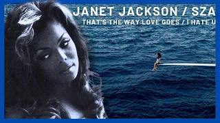 Janet Jackson ft SZA - That's The Way Love Goes/ I Hate U