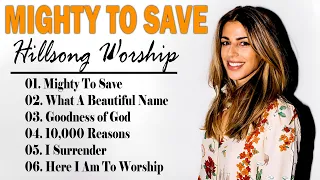 Mighty To Save Best Hillsong Worship Songs 2024 ✝️ 2 Hour Non Stop Christian Music Hillsong Playlist