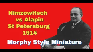 Morphy Style Miniature | Aron Nimzowitsch vs Semion Alapin: Saint Petersburg 1914