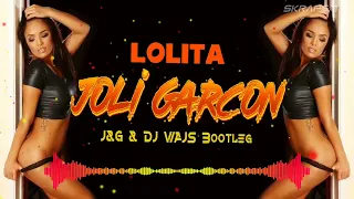 Lolita - Joli Garçon (J&G & DJ WAJS Bootleg)