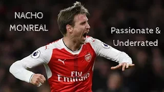 Nacho Monreal- Passionate & Underrated